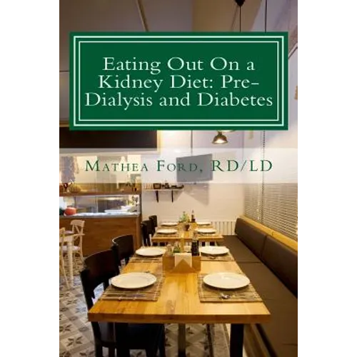 Eating Out On a Kidney Diet: Pre-dialysis and Diabetes: Ways To Enjoy Your Favorite Foods