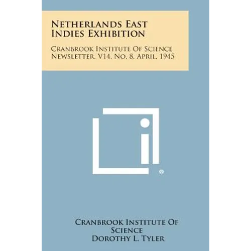 Netherlands East Indies Exhibition: Cranbrook Institute of Science Newsletter, V14, No. 8, April, 1945