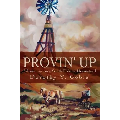 Provin Up: Adventures on a South Dakota Homestead