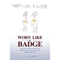 Worn Like a Badge: One Family's Heartfelt, Humorous, and Sometimes Harsh Account of Life with Twin Daughters with Autism