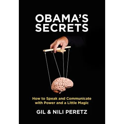 Obama's Secrets: How to Speak and Communicate with Power and a Little Magic