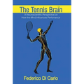 The Tennis Brain: A Neuroscientific Perspective on How the Mind Influences Performance