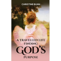 A Travelled Life Finding God's Purpose
