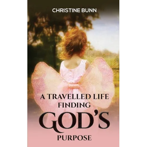 A Travelled Life Finding God's Purpose
