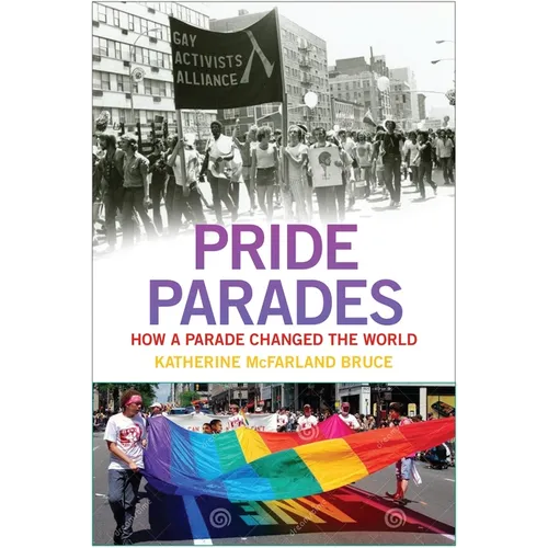 Pride Parades: How a Parade Changed the World