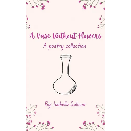 A Vase Without Flowers: A Poetry Collection