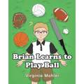 Brian Learns To Play Ball
