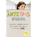 The Anti 9 to 5 Guide: Practical Career Advice for Women Who Think Outside the Cube