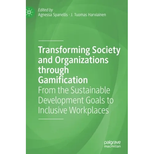 Transforming Society and Organizations Through Gamification: From the Sustainable Development Goals to Inclusive Workplaces