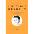 A Notable Quartet. 4 Discographies. Gundula Janowitz, Christa Ludwig, Nicolai Gedda, Dietrich Fischer-Dieskau. [1995].