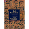 Dalit Intellectuals: Ideas, Struggles and the Vision