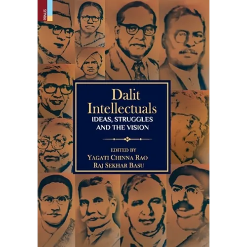 Dalit Intellectuals: Ideas, Struggles and the Vision