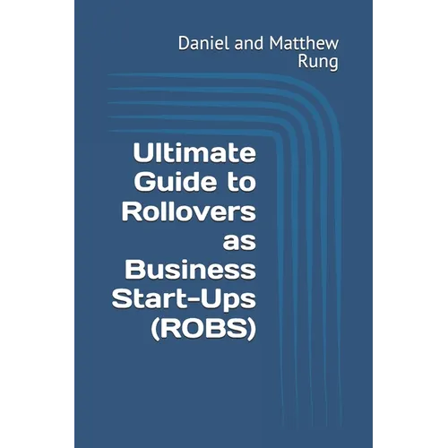 Ultimate Guide to Rollovers as Business Start-Ups (ROBS)