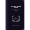 A Rational Banking System: A Comprehensive Study of the Advantages of the Branch Bank System