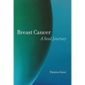 Breast Cancer: A Soul Journey [HARDCOVER]