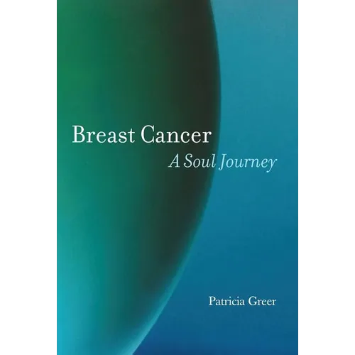 Breast Cancer: A Soul Journey [HARDCOVER]