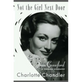 Not the Girl Next Door: Joan Crawford, a Personal Biography