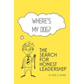 Where's my dog? The search for honest leadership.