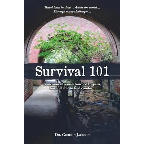 Survival 101: A memoir of a man touched by pain, but still able to find comfort.