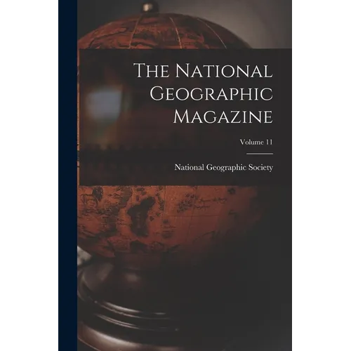 The National Geographic Magazine; Volume 11