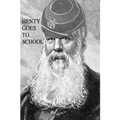 Henty Goes to School: School Life in the Novels of G.A. Henty