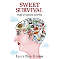 Sweet Survival: Tales of Cooking and Coping