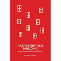 Raspberry Red Building: When Change Becomes a Necessity