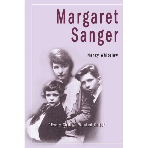 Margaret Sanger: Every Child a Wanted Child