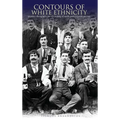 Contours of White Ethnicity: Popular Ethnography and the Making of Usable Pasts in Greek America