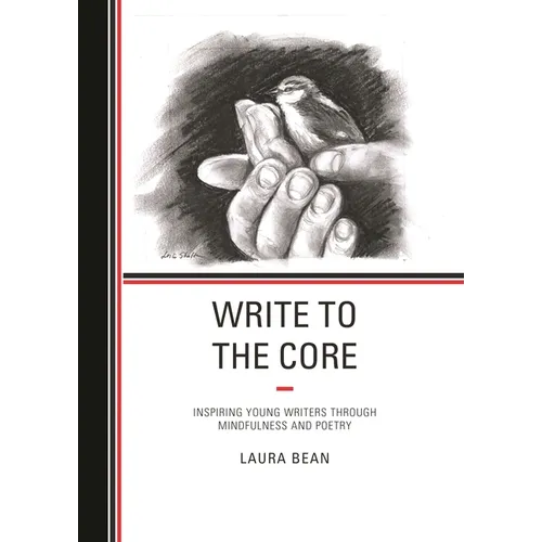 Write to the Core: Inspiring Young Writers Through Mindfulness and Poetry