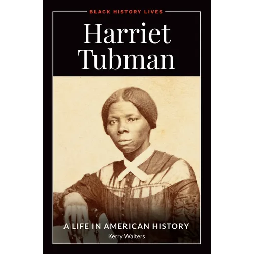 Harriet Tubman: A Life in American History