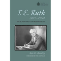 T. E. Ruth (1875-1956): Preacher and Controversialist