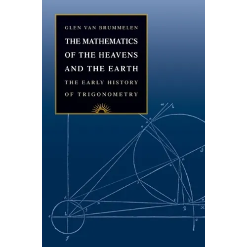 The Mathematics of the Heavens and the Earth: The Early History of Trigonometry