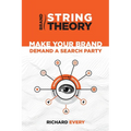 Brand String Theory: Make Your Brand Demand A Search Party
