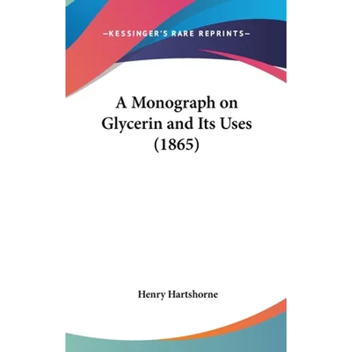 A Monograph on Glycerin and Its Uses (1865)