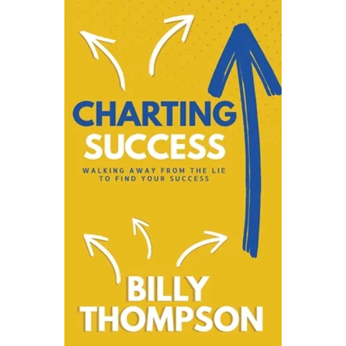 Charting Success: Walking Away from the Lie to Find Your Success