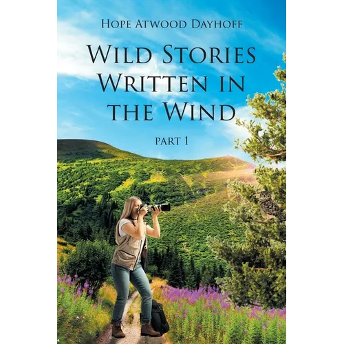 Wild Stories Written in the Wind: Part 1