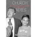 Church Ladies: Untold Stories of Harlem Women in the Powell Era