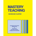 Mastery Teaching: Increasing Instructional Effectiveness in Elementary and Secondary Schools, Colleges, and Universities