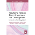 Regulating Foreign Direct Investment for Development: Perspectives from Bangladesh