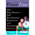 Prime Time: How Baby Boomers Will Revolutionize Retirement and Transform America