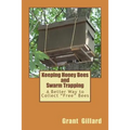 Keeping Honey Bees and Swarm Trapping: A Better Way to Collect "Free" Bees