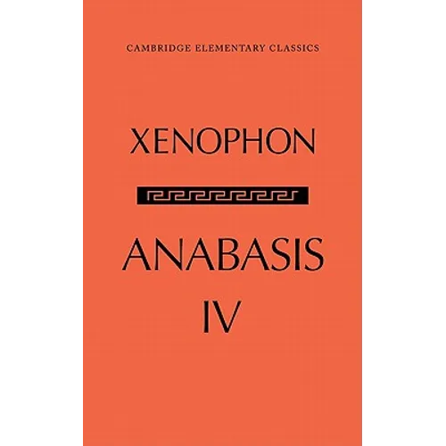 The Anabasis of Xenophon: Volume 4, Book IV