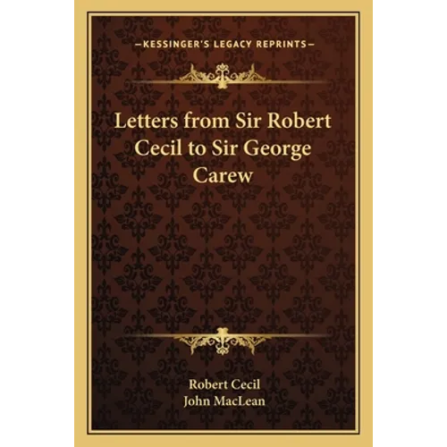 Letters from Sir Robert Cecil to Sir George Carew