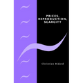 Prices, Reproduction, Scarcity