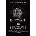 Innovate or Stagnate: The New Rules of Engineering Leadership