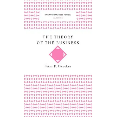 The Theory of the Business (Harvard Business Review Classics)