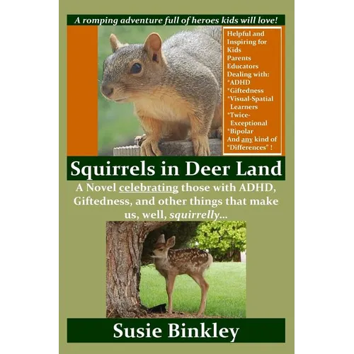 Squirrels in Deer Land: A Novel celebrating those with ADHD, Giftedness, and other things that make us, well, squirrelly...
