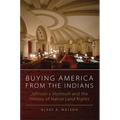 Buying America from the Indians: Johnson v. McIntosh and the History of Native Land Rights