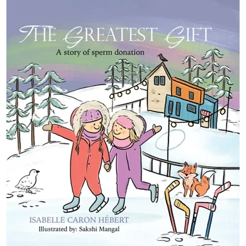 The Greatest Gift: A story of sperm donation